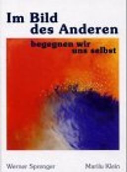 Im Bild des Anderen begegnen wir uns selbst