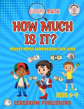 How Much Is it?: Money Math Workbook for Kids--Color Edition