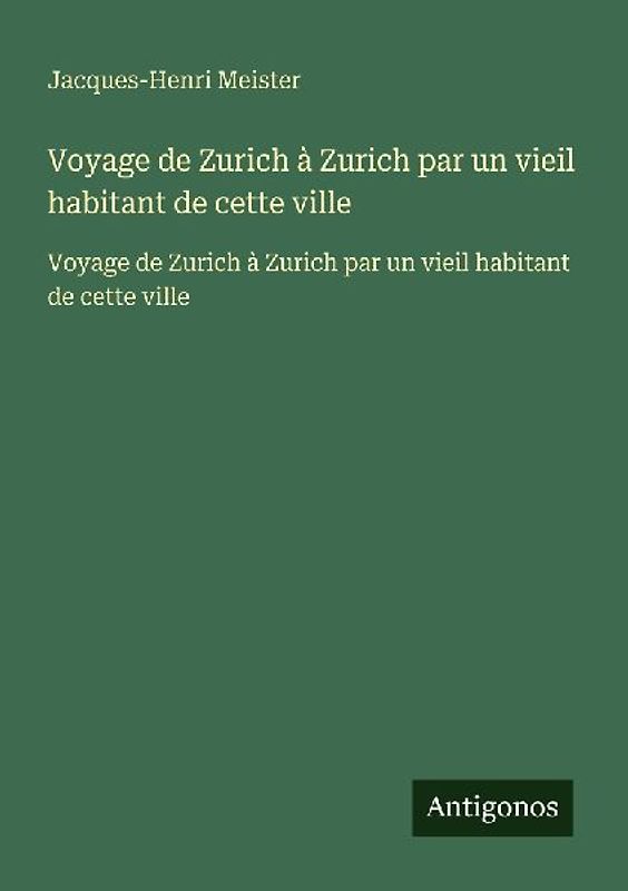Voyage de Zurich à Zurich par un vieil habitant de cette ville