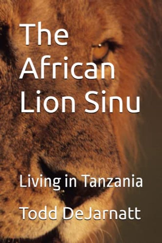 The African Lion Sinu: Living in Tanzania (Animals - Counting,Activity, Reference)