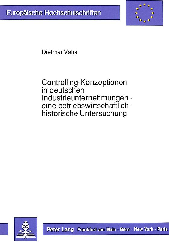 Controlling-Konzeptionen in deutschen Industrieunternehmungen- - eine betriebswirtschaftlich-historische Untersuchung