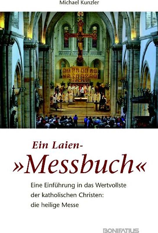 Ein Laien-"Messbuch". Eine Einführung in das Wertvollste der katholischen Christen: die heilige Messe