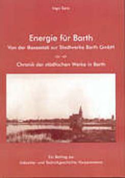 Energie für Barth - Von der Gasanstalt zur Stadtwerke Barth GmbH