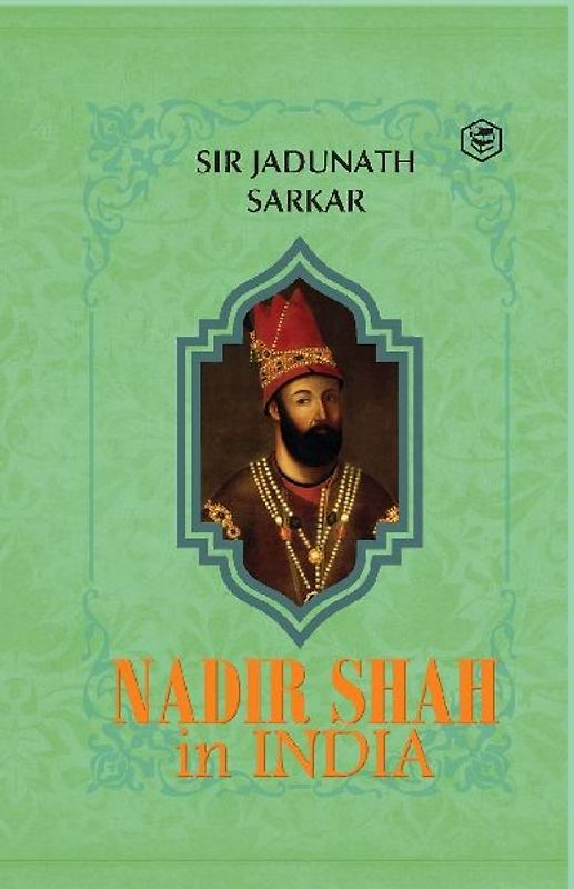 Nadir Shah in India (Hardcover Library Edition)