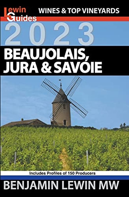 Beaujolais, Jura and Savoie (Guides to Wines and Top Vineyards, Band 7)