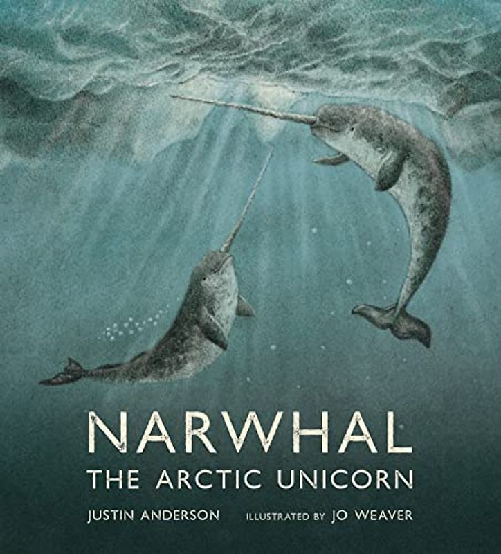 Narwhal: The Arctic Unicorn (Nature Storybooks)