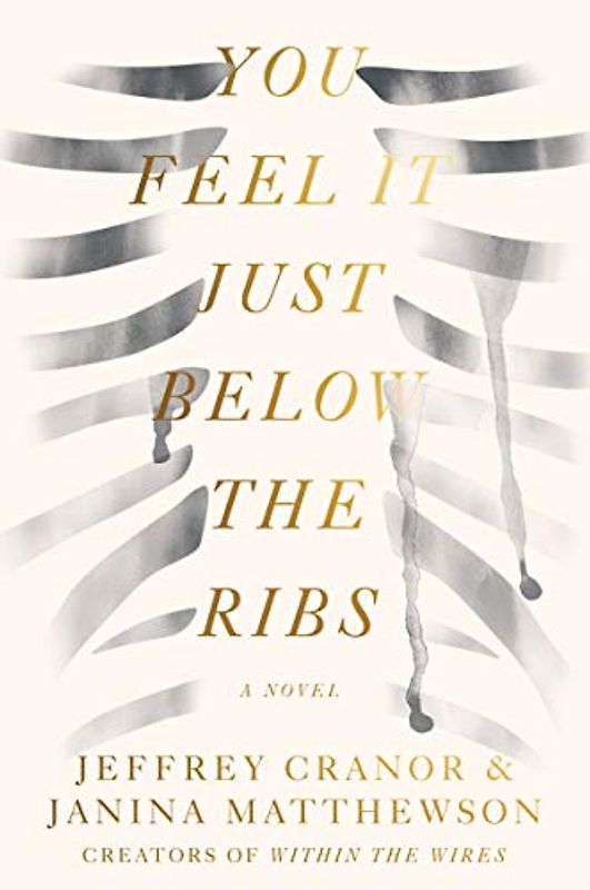 You Feel It Just Below the Ribs: A Novel