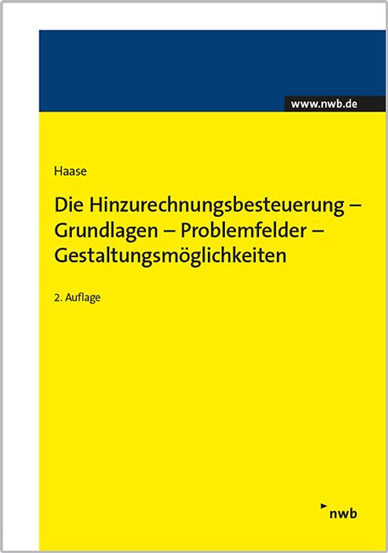 Die Hinzurechnungsbesteuerung - Grundlagen - Problemfelder - Gestaltungsmöglichkeiten