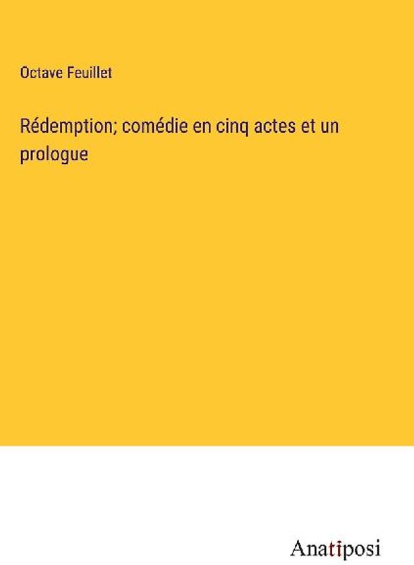 Rédemption; comédie en cinq actes et un prologue