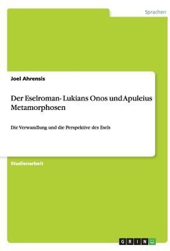 Der Eselroman- Lukians Onos und Apuleius Metamorphosen
