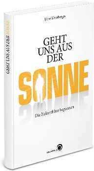 Geht uns aus der Sonne