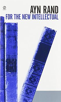 For the New Intellectual: The Philosophy of Ayn Rand (50th Anniversary Edition) (Signet)