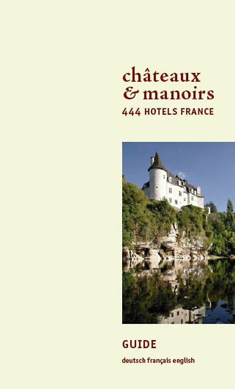Chateaux & Manoirs. 444 Hotels France