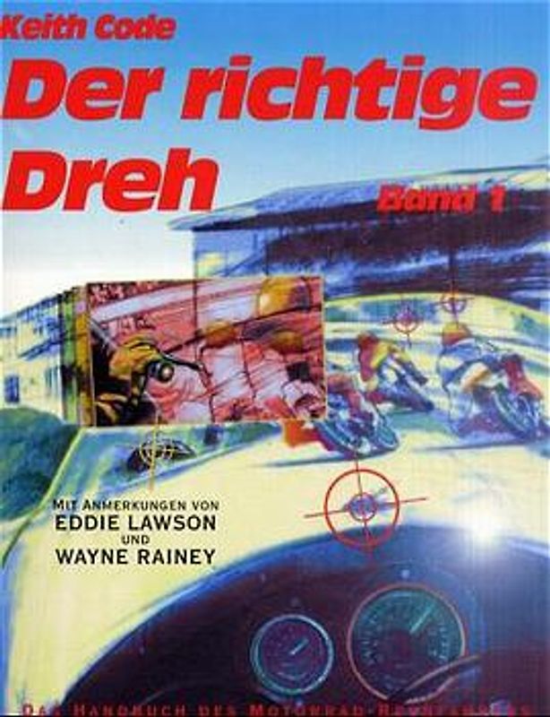 Der richtige Dreh. Das Handbuch des Motorradfahrers
