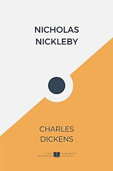 Nicholas Nickleby (IliasClassics Edition) (Charles Dickens, Band 101)