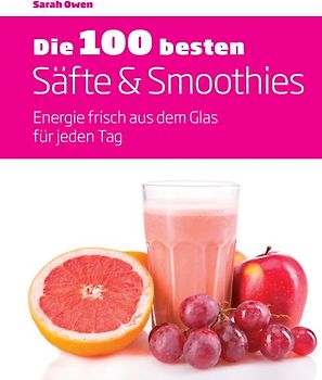 Die 100 besten Säfte & Smoothies