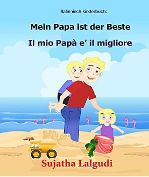 Italienisch kinderbuch: Mein Papa ist der Beste: Kinderbuch Deutsch Italienisch (zweisprachig), Papa buch, Paralleltext - Leichte Geschichte (Deutsch - Italienisch) Bilingual