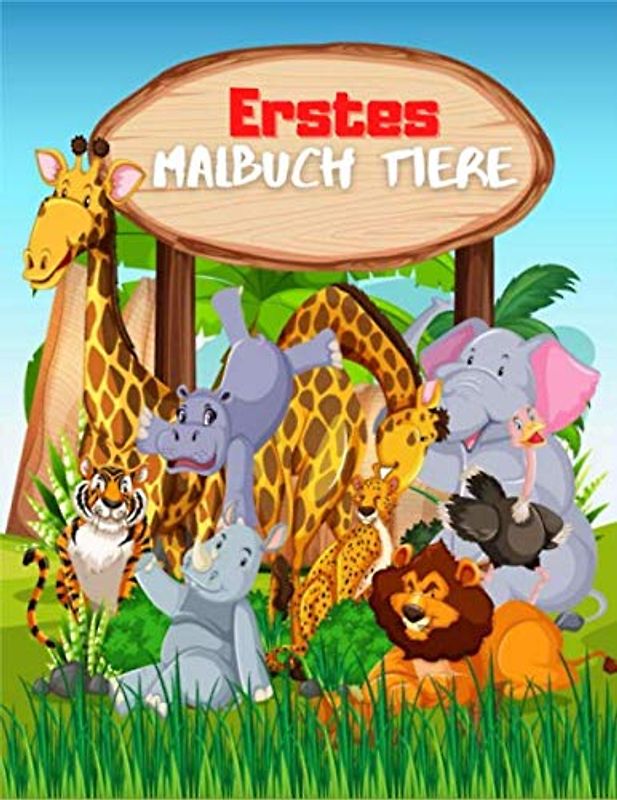 Erstes Malbuch Tiere: Die artenreiche Tierwelt als Malbuch für Kinder zum Ausmalen für Mädchen und Jungen. (Zootier Malbuch Band 6)