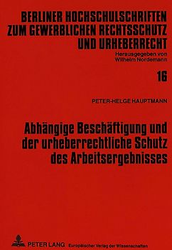Abhängige Beschäftigung und der urheberrechtliche Schutz des Arbeitsergebnisses