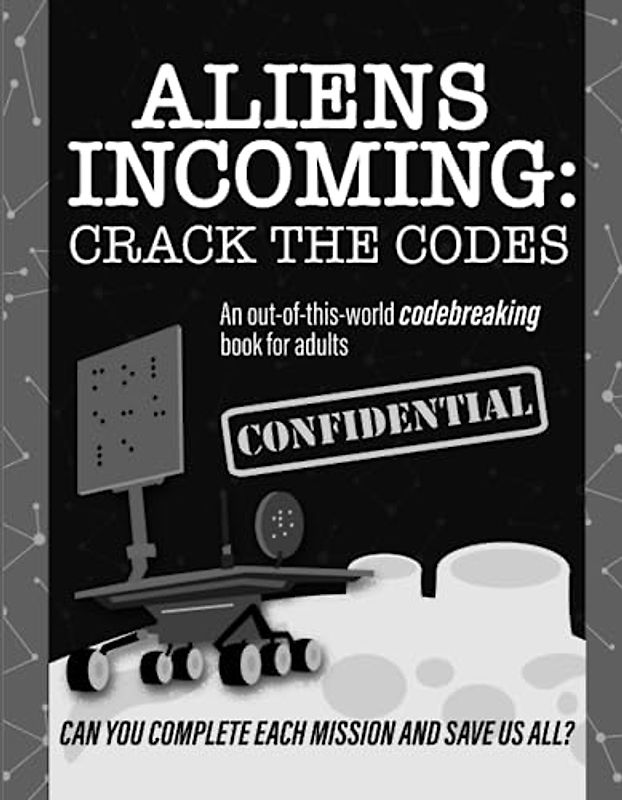 Aliens Incoming: Crack the Codes: An out-of-this-world codebreaking book for adults