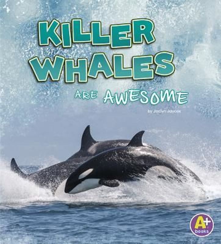 Killer Whales Are Awesome