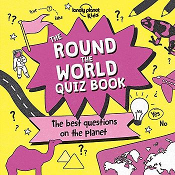 Lonely Planet Kids The Round the World Quiz Book: The best Questions on the planet