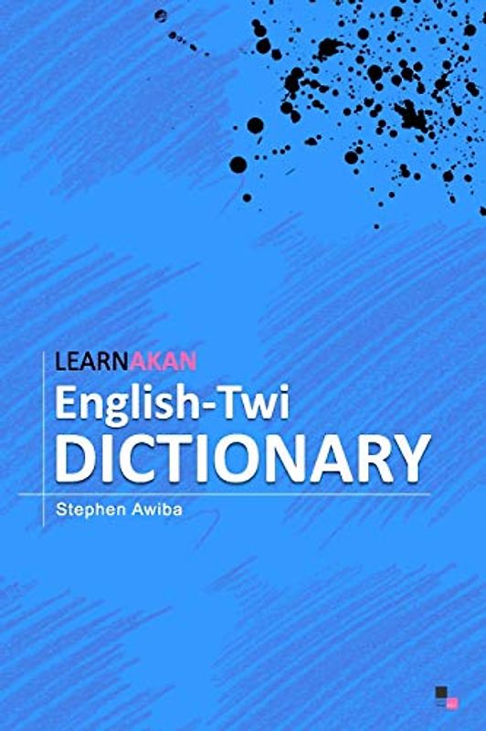 LearnAkan English-Twi Dictionary: Asante Twi Edition