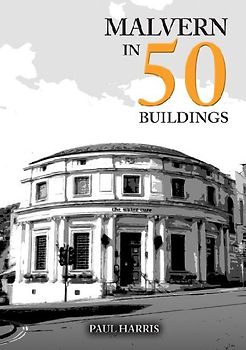 Malvern in 50 Buildings