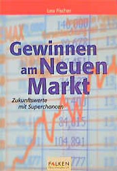 Gewinnen am Neuen Markt. Zukunftswerte mit Superchancen