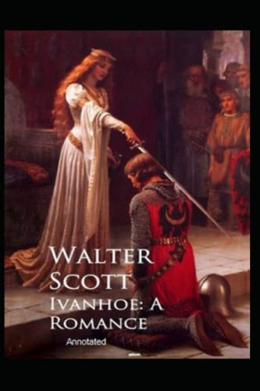 Ivanhoe,A Romance Annotated