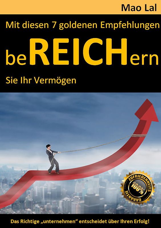 Mit diesen 7 goldenen Empfehlungen beREICHern Sie Ihr Vermögen