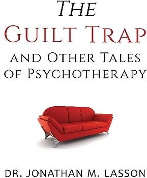The Guilt Trap and Other Tales of Psychotherapy