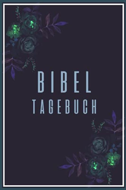Bibel Tagebuch: Christliches Andachtsbuch Für Frauen Und Männer I Tägliche Andachten, Verse, Gebete Notieren I Gebetsjournal Für Bibelstunde I Gebetstagebuch A5 Mit 110 Seiten Zum Eintragen