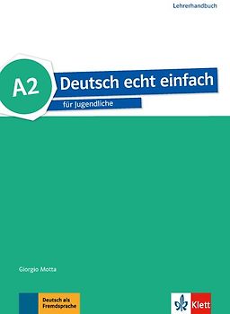 Deutsch echt einfach A2. Deutsch für Jugendliche. Lehrerhandbuch