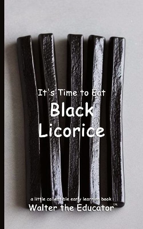 It's Time to Eat Black Licorice