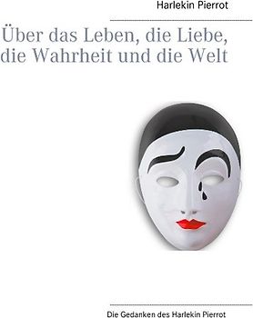 Über das Leben, die Liebe, die Wahrheit und die Welt