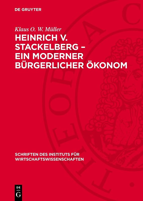 Heinrich v. Stackelberg – Ein moderner bürgerlicher Ökonom