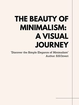 The Beauty of Minimalism: A Visual Journey: Discover the Simple Elegance of Minimalism