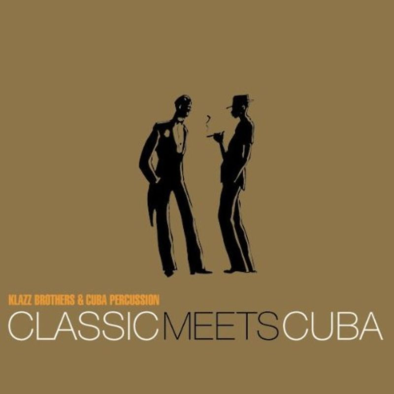Klazz Brothers & Cuba Percussion - Classic Meets Cuba