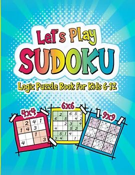 Let's Play Sudoku: Easy Sudoku Puzzle Book for Kids Ages 6-12 with Fun Mazes