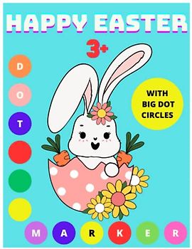 Easter Dot Markers Activity Book For Kids Ages 3+, Toddlers and Preschool: With Big Dot Circles | Happy Easter Workbook Holiday Activities Gift | ... color Easter Eggs, Cute Bunnies and more...