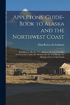 Appletons' Guide-book to Alaska and the Northwest Coast