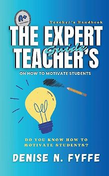 The Expert Teacher's Guide on How to Motivate Students