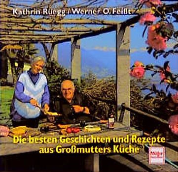 Die besten Geschichten und Rezepte aus Grossmutters Küche