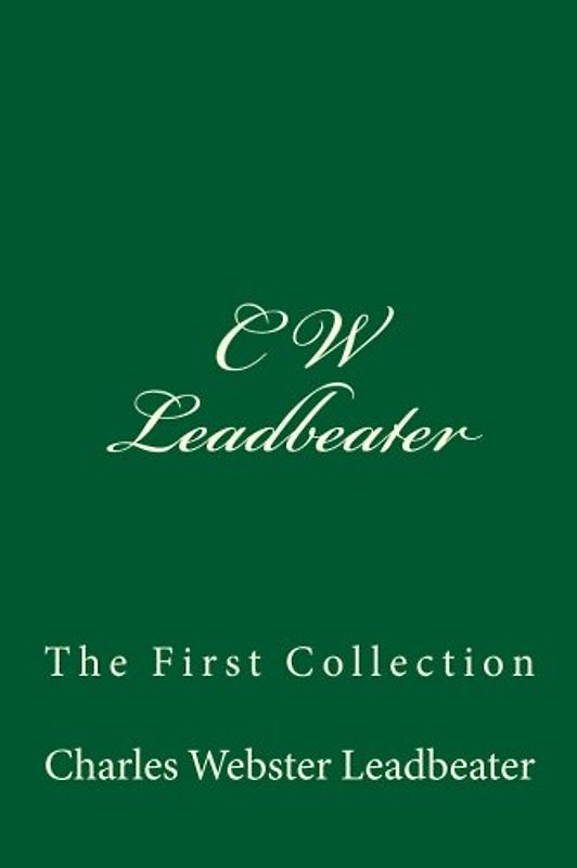 C W Leadbeater: The First Collection