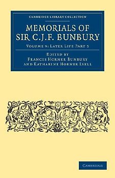 Memorials of Sir C. J. F. Bunbury, Bart