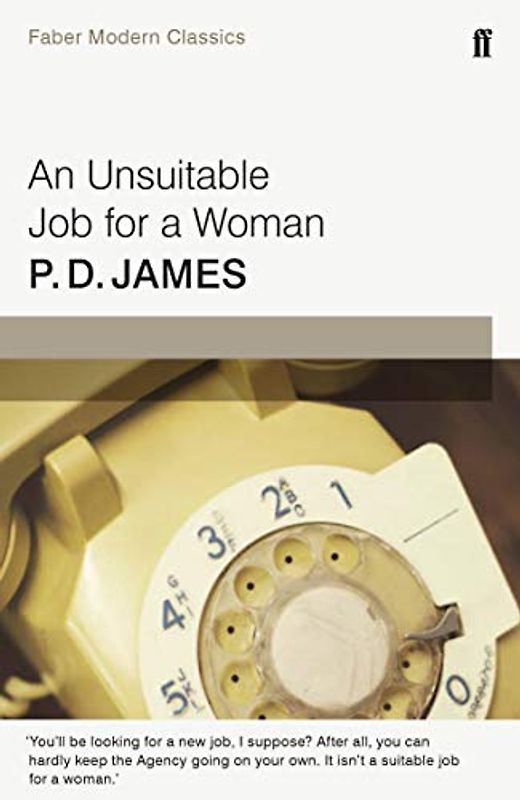 An Unsuitable Job for a Woman: Faber Modern Classics (Cordelia Gray Mystery)
