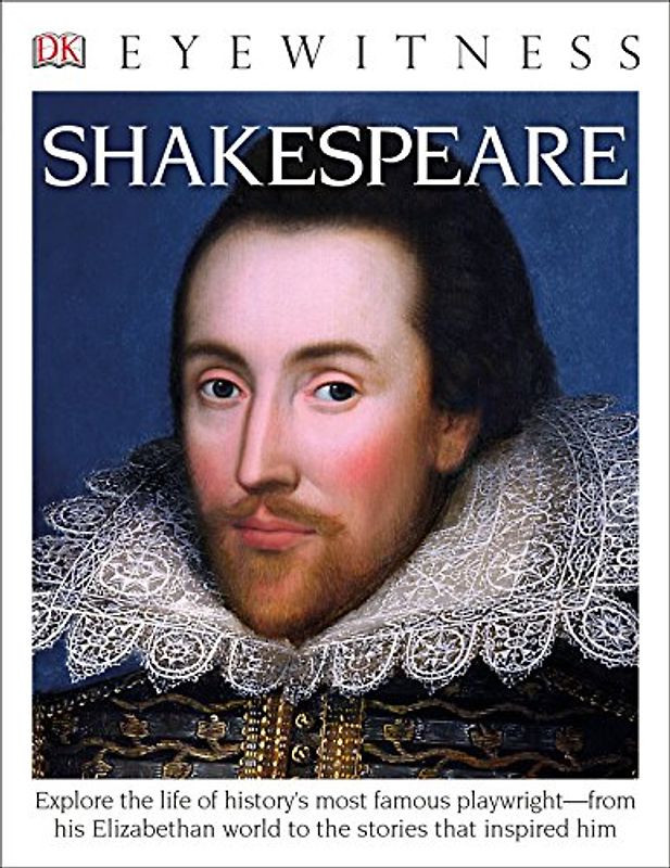 Eyewitness Shakespeare: Explore the Life of History's Most Famous Playwright―from His Elizabethan World (DK Eyewitness)