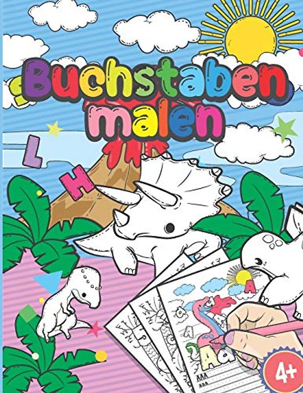 Buchstaben Malen: Schreiben Lernen & Durch Buchstaben Anmalen - Dinosaurier Alphabet A-Z Lernbuch, Malbuch, Geschenk Für Kinder Ab 4 Jahren - Zur Vorbereitung Für Den Kindergarten Und Die Vorschule