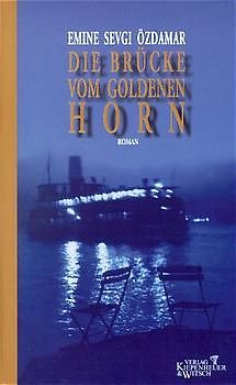 Die Brücke vom goldenen Horn. Roman